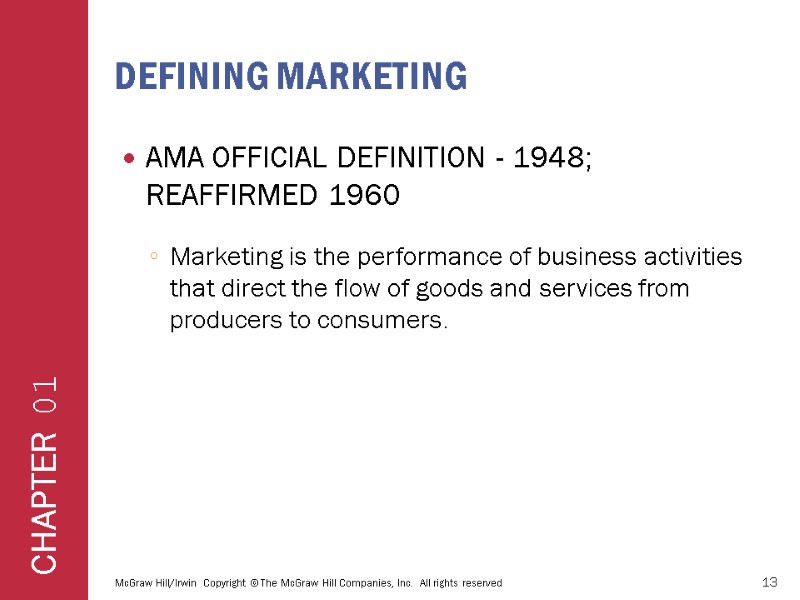 DEFINING MARKETING AMA OFFICIAL DEFINITION - 1948;  REAFFIRMED 1960  Marketing is the